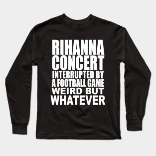 rihanna superbowl concert Long Sleeve T-Shirt